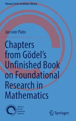 Chapters from Gödel's Unfinished Book on Foundational Research in Mathematics (2022)