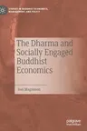 The Dharma and Socially Engaged Buddhist Economics (2022)