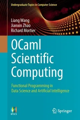 Ocaml Scientific Computing: Functional Programming in Data Science and Artificial Intelligence (2022)