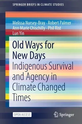 Old Ways for New Days: Indigenous Survival and Agency in Climate Changed Times (2022)