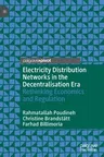 Electricity Distribution Networks in the Decentralisation Era: Rethinking Economics and Regulation (2022)