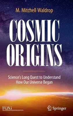 Cosmic Origins: Science's Long Quest to Understand How Our Universe Began (2022)