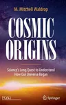 Cosmic Origins: Science's Long Quest to Understand How Our Universe Began (2022)