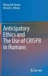 Anticipatory Ethics and the Use of Crispr in Humans (2022)