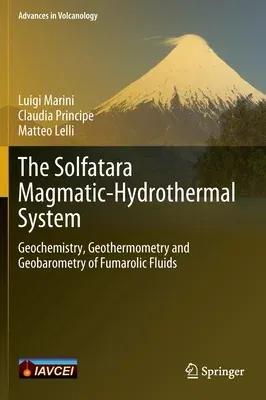 The Solfatara Magmatic-Hydrothermal System: Geochemistry, Geothermometry and Geobarometry of Fumarolic Fluids (2022)