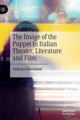 The Image of the Puppet in Italian Theater, Literature and Film (2022)