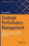 Strategic Performance Management: Achieving Long-Term Competitive Advantage Through Performance Excellence (2022)