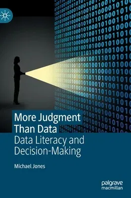 More Judgment Than Data: Data Literacy and Decision-Making (2022)