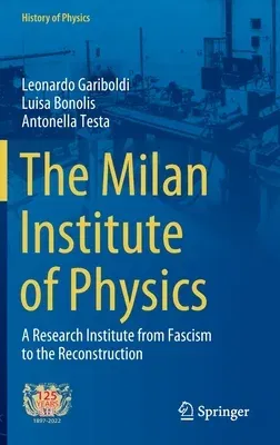 The Milan Institute of Physics: A Research Institute from Fascism to the Reconstruction (2022)