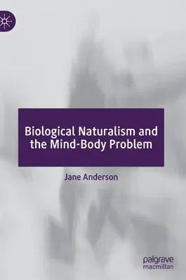 Biological Naturalism and the Mind-Body Problem (2022)