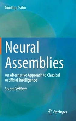 Neural Assemblies: An Alternative Approach to Classical Artificial Intelligence (2022)