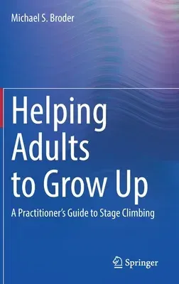 Helping Adults to Grow Up: A Practitioner's Guide to Stage Climbing (2022)