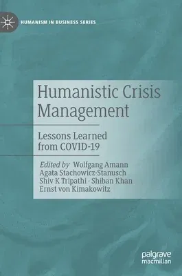 Humanistic Crisis Management: Lessons Learned from Covid-19 (2022)