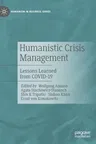 Humanistic Crisis Management: Lessons Learned from Covid-19 (2022)