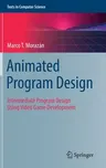 Animated Program Design: Intermediate Program Design Using Video Game Development (2022)