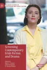 Screening Contemporary Irish Fiction and Drama (2022)