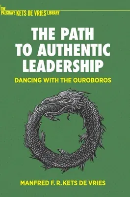 The Path to Authentic Leadership: Dancing with the Ouroboros (2023)