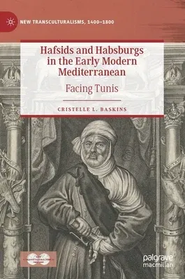 Hafsids and Habsburgs in the Early Modern Mediterranean: Facing Tunis (2022)