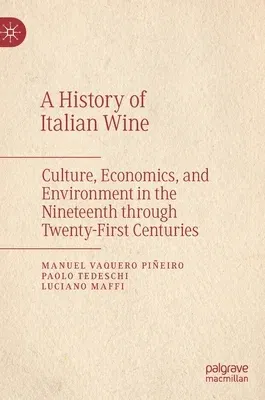 A History of Italian Wine: Culture, Economics, and Environment in the Nineteenth Through Twenty-First Centuries (2022)