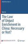 The Law of Unjust Enrichment in China: Necessary or Not? (2022)