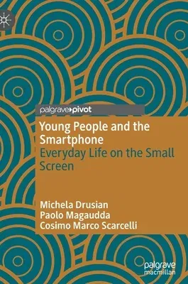 Young People and the Smartphone: Everyday Life on the Small Screen (2022)