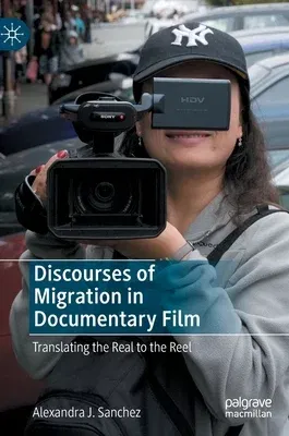 Discourses of Migration in Documentary Film: Translating the Real to the Reel (2022)