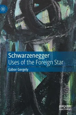 Schwarzenegger: Uses of the Foreign Star (2022)