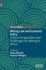 Mining Law and Economic Policy: Critical Perspectives and Challenges for Mining in Africa (2022)