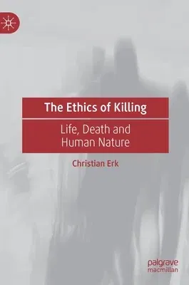 The Ethics of Killing: Life, Death and Human Nature (2022)