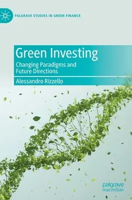 Green Investing: Changing Paradigms and Future Directions (2022)