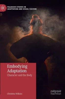 Embodying Adaptation: Character and the Body (2022)