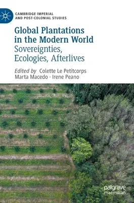 Global Plantations in the Modern World: Sovereignties, Ecologies, Afterlives (2023)