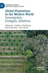 Global Plantations in the Modern World: Sovereignties, Ecologies, Afterlives (2023)