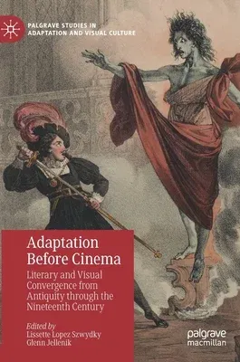 Adaptation Before Cinema: Literary and Visual Convergence from Antiquity Through the Nineteenth Century (2023)