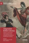 Adaptation Before Cinema: Literary and Visual Convergence from Antiquity Through the Nineteenth Century (2023)