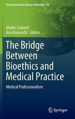 The Bridge Between Bioethics and Medical Practice: Medical Professionalism (2022)