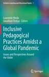 Inclusive Pedagogical Practices Amidst a Global Pandemic: Issues and Perspectives Around the Globe (2022)