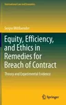 Equity, Efficiency, and Ethics in Remedies for Breach of Contract: Theory and Experimental Evidence (2022)