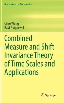 Combined Measure and Shift Invariance Theory of Time Scales and Applications (2022)