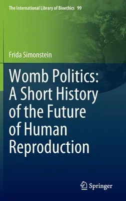 Womb Politics: A Short History of the Future of Human Reproduction (2022)