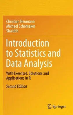 Introduction to Statistics and Data Analysis: With Exercises, Solutions and Applications in R (2022)