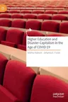 Higher Education and Disaster Capitalism in the Age of Covid-19 (2022)