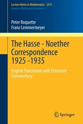 The Hasse - Noether Correspondence 1925 -1935: English Translation with Extensive Commentary (2022)