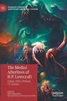 The Medial Afterlives of H.P. Lovecraft: Comic, Film, Podcast, Tv, Games (2023)