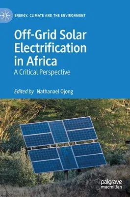 Off-Grid Solar Electrification in Africa: A Critical Perspective (2022)