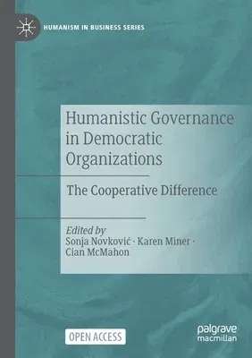 Humanistic Governance in Democratic Organizations: The Cooperative Difference (2023)