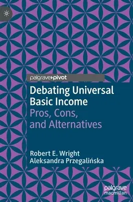 Debating Universal Basic Income: Pros, Cons, and Alternatives (2022)