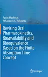 Revising Oral Pharmacokinetics, Bioavailability and Bioequivalence Based on the Finite Absorption Time Concept (2023)