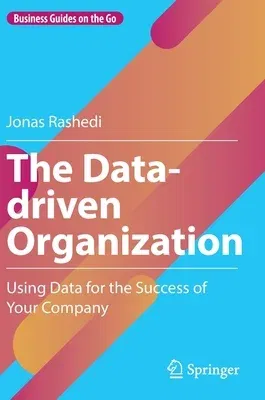 The Data-Driven Organization: Using Data for the Success of Your Company (2023)