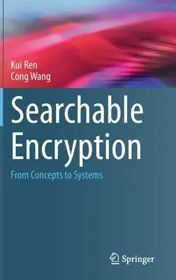 Searchable Encryption: From Concepts to Systems (2023)